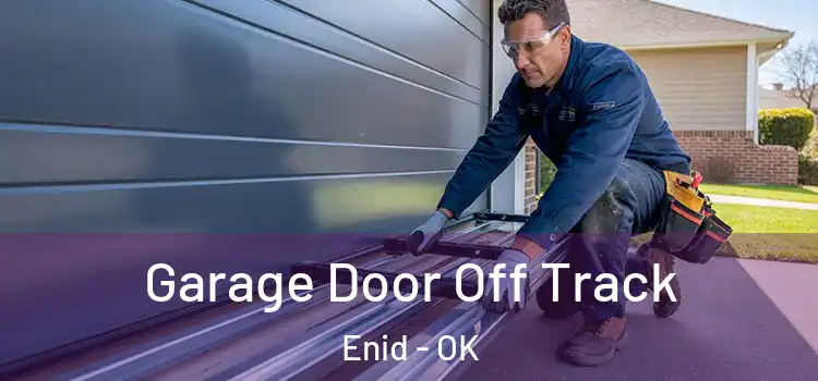  Garage Door Off Track Enid - OK