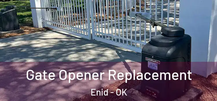 Gate Opener Replacement Enid - OK
