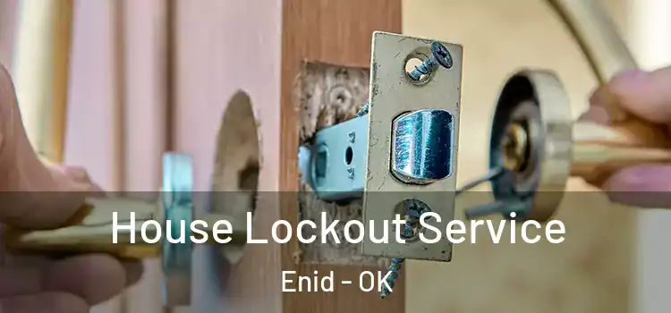  House Lockout Service Enid - OK
