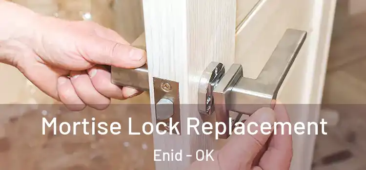 Mortise Lock Replacement Enid - OK