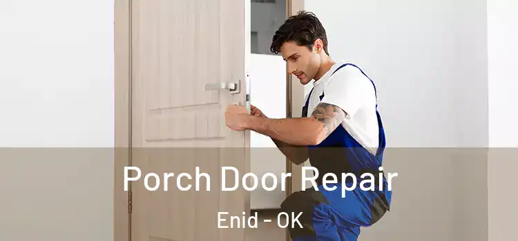  Porch Door Repair Enid - OK