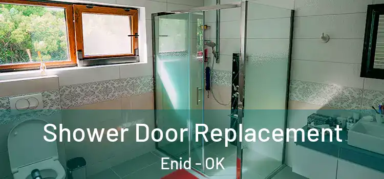 Shower Door Replacement Enid - OK