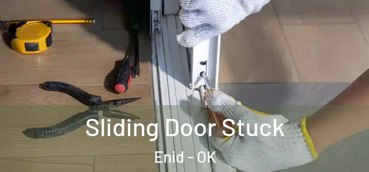  Sliding Door Stuck Enid - OK